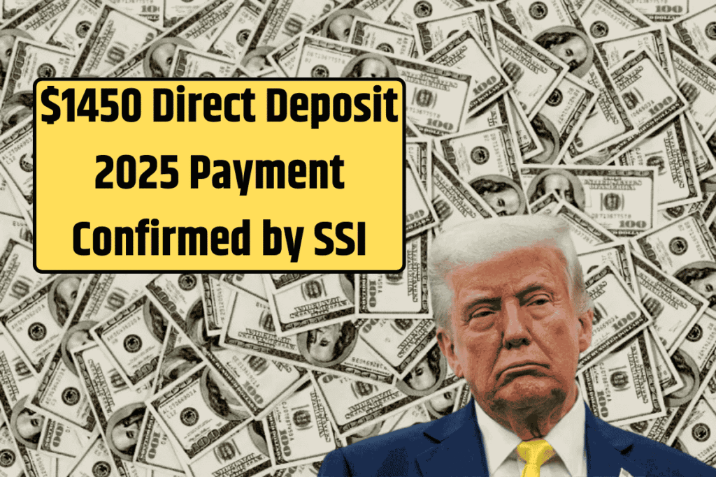 $1450 Direct Deposit 2025 Payment Confirmed by SSI Know Eligibility Criteria & Payment Dates