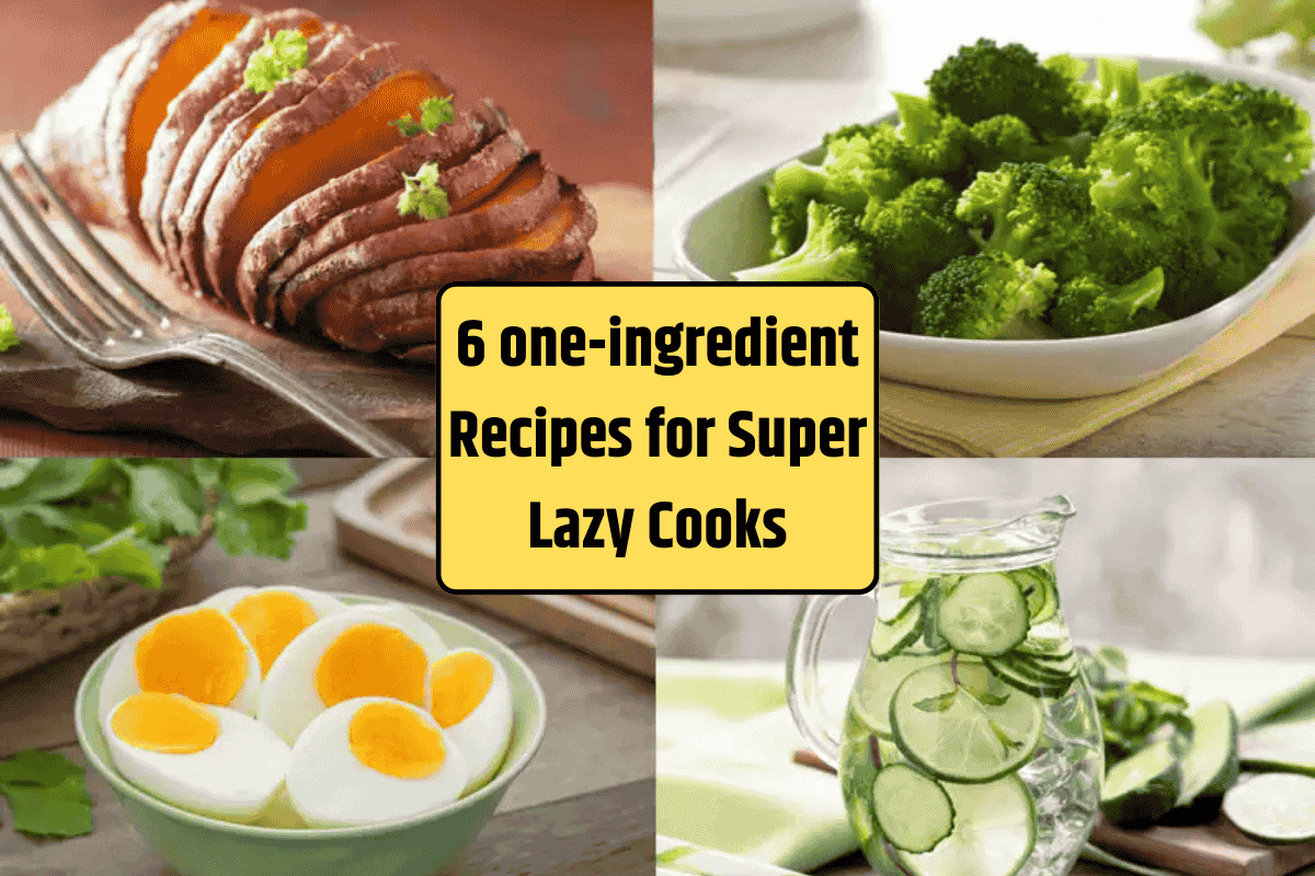 6 one-ingredient Recipes for Super Lazy Cooks